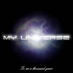 My Universe : To See A Thousand Years
